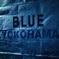 BLUE YOKOHAMA