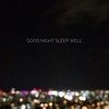 Good  night. Sleep well.