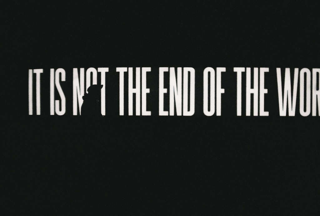 IS NOT THE END OF THE WORLD