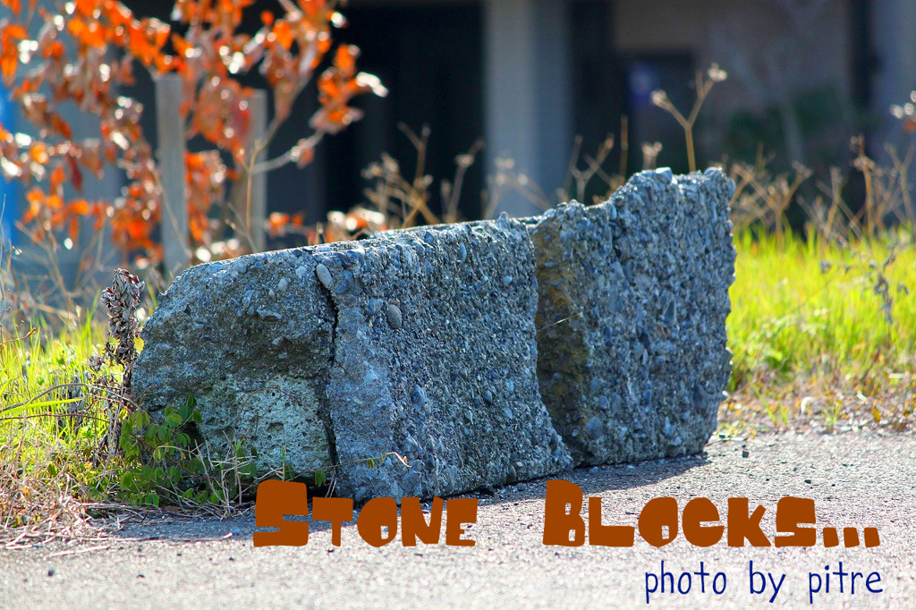 Stone blocks ...