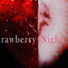 - Strawberry Night -
