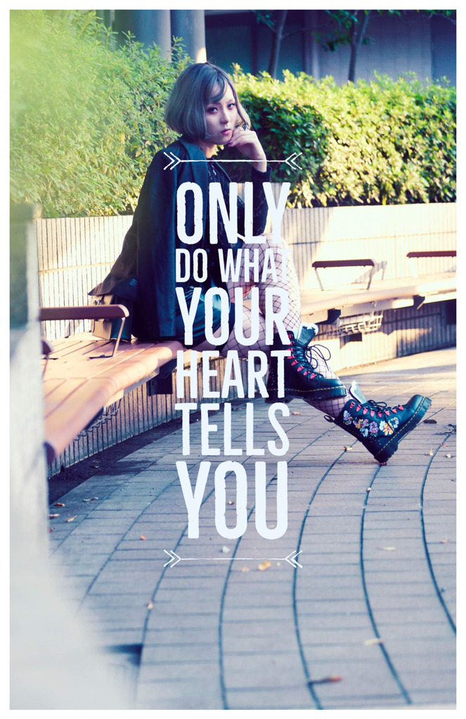 Only do what your heart tells you.